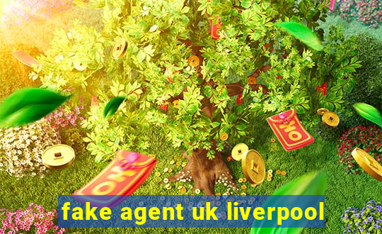 fake agent uk liverpool